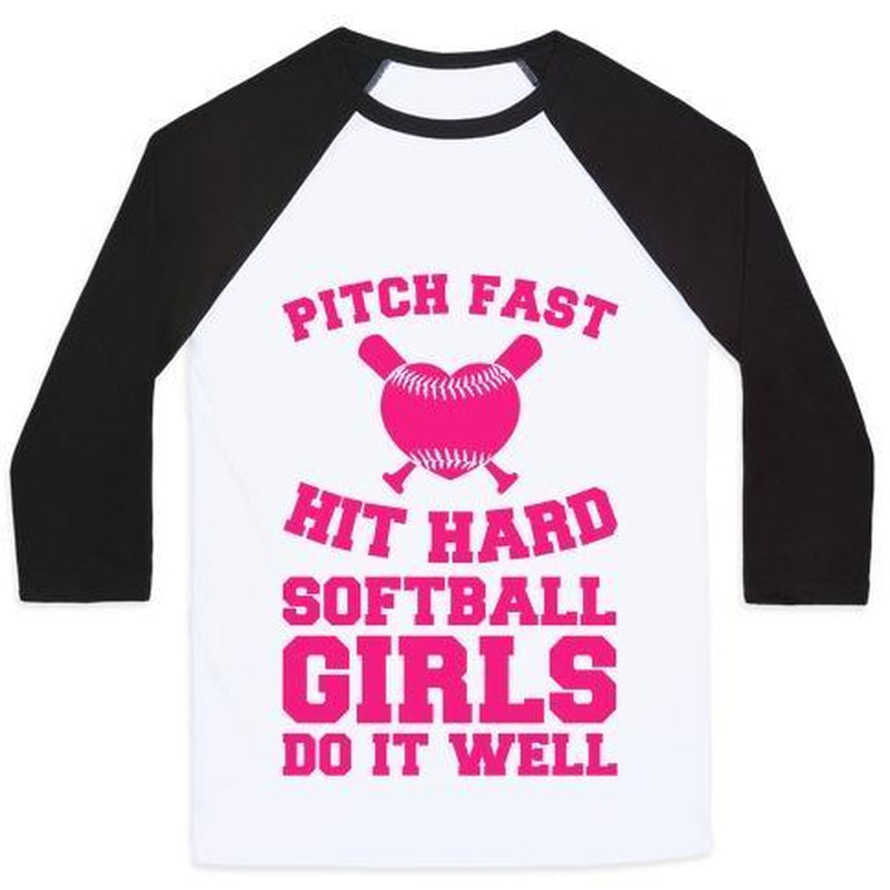 PITCH FAST HIT HARD, SOFTBALL GIRLS DO IT WELL UNISEX CLASSIC BASEBALL TEE
