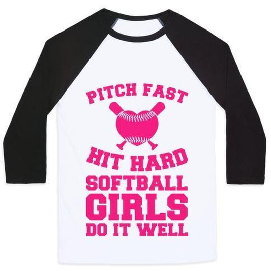 PITCH FAST HIT HARD, SOFTBALL GIRLS DO IT WELL UNISEX CLASSIC BASEBALL TEE